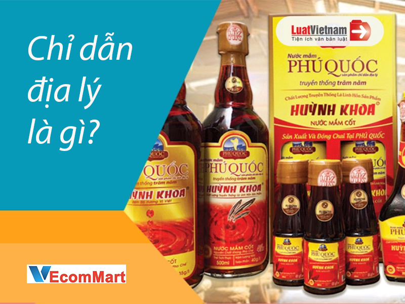 Chỉ dẫn địa lý là gì và điều kiện bảo hộ chỉ dẫn địa lý